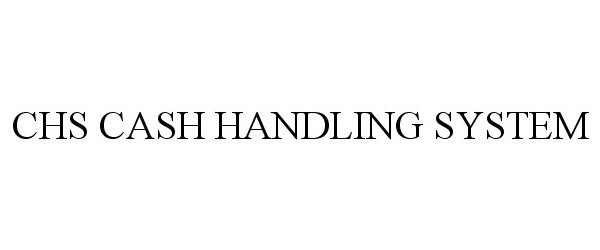  CHS CASH HANDLING SYSTEM