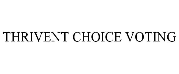  THRIVENT CHOICE VOTING