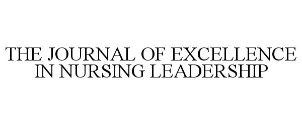 THE JOURNAL OF EXCELLENCE IN NURSING LEADERSHIP
