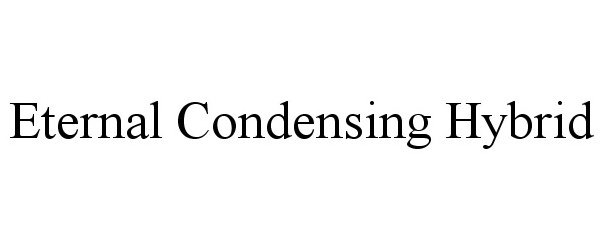 Trademark Logo ETERNAL CONDENSING HYBRID