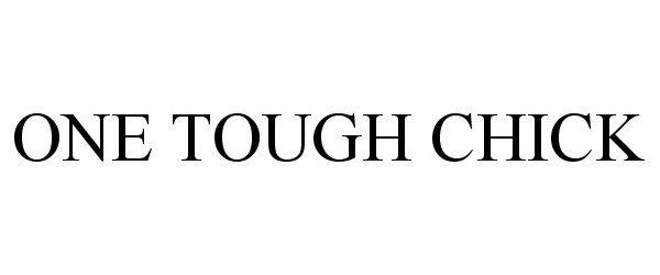 Trademark Logo ONE TOUGH CHICK