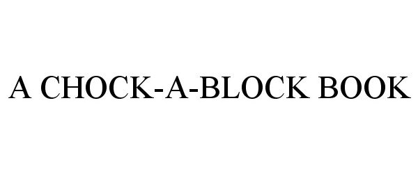  A CHOCK-A-BLOCK BOOK