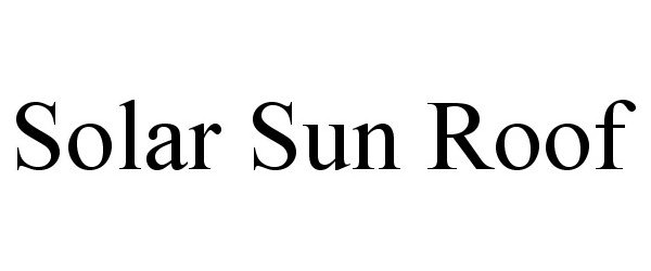 Trademark Logo SOLAR SUN ROOF