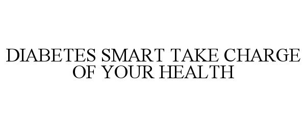 Trademark Logo DIABETES SMART TAKE CHARGE OF YOUR HEALTH