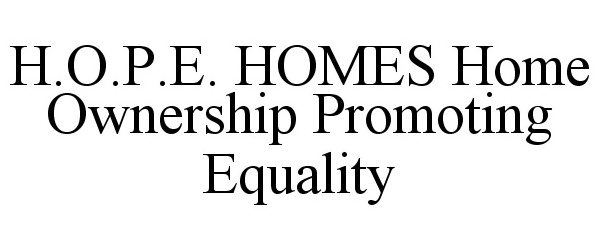 H.O.P.E. HOMES HOME OWNERSHIP PROMOTING EQUALITY