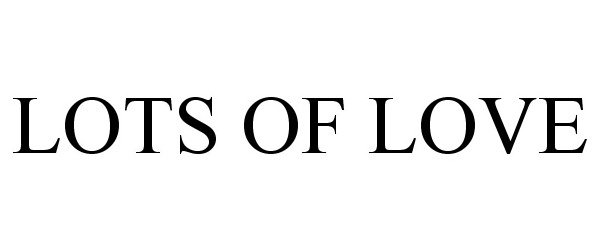 Trademark Logo LOTS OF LOVE