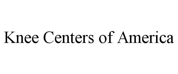 Trademark Logo KNEE CENTERS OF AMERICA