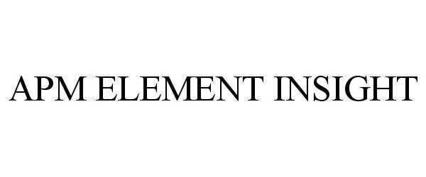Trademark Logo APM ELEMENT INSIGHT