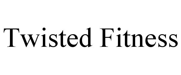  TWISTED FITNESS