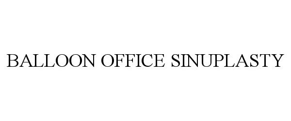 Trademark Logo BALLOON OFFICE SINUPLASTY