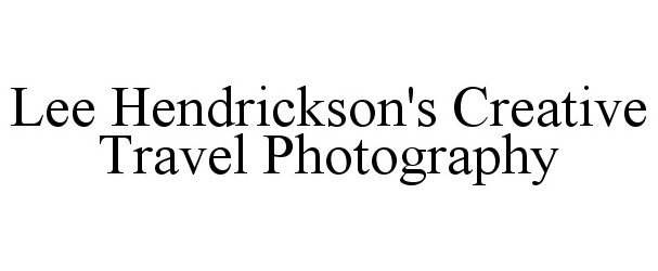 Trademark Logo LEE HENDRICKSON'S CREATIVE TRAVEL PHOTOGRAPHY