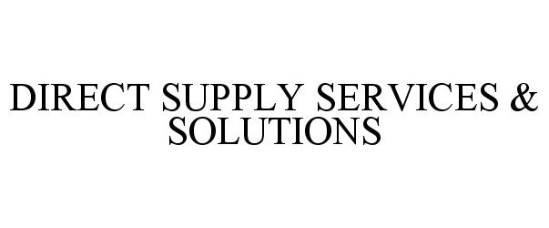  DIRECT SUPPLY SERVICES &amp; SOLUTIONS