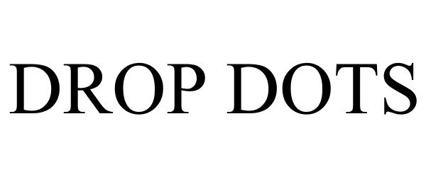 Trademark Logo DROP DOTS