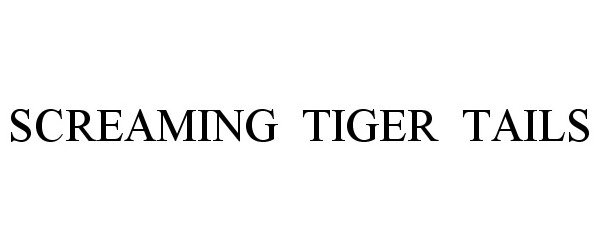 Trademark Logo SCREAMING TIGER TAILS