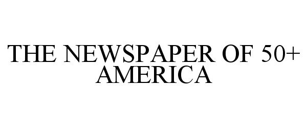  THE NEWSPAPER OF 50+ AMERICA