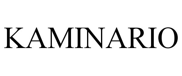 Trademark Logo KAMINARIO