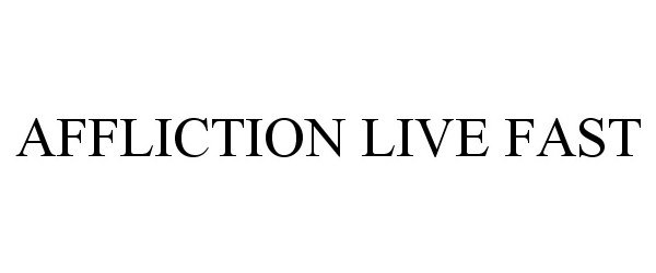 Trademark Logo AFFLICTION LIVE FAST