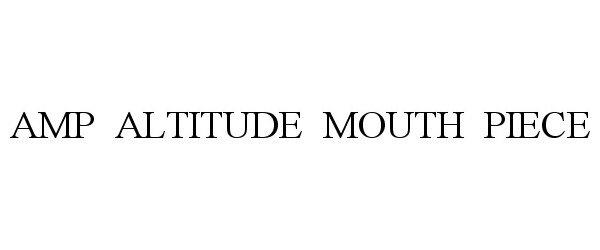  AMP ALTITUDE MOUTH PIECE