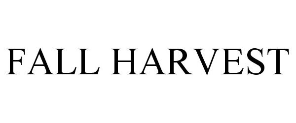 Trademark Logo FALL HARVEST