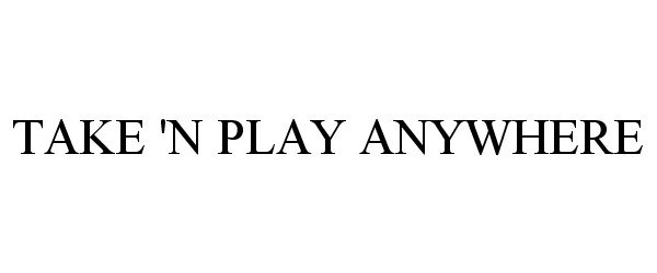 TAKE 'N PLAY ANYWHERE