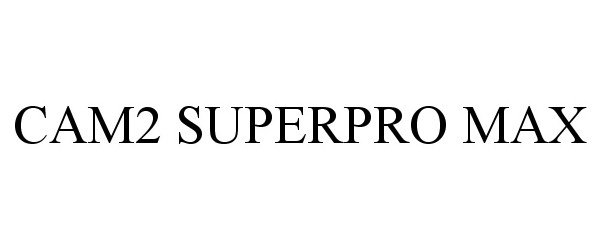 Trademark Logo CAM2 SUPERPRO MAX