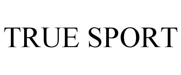 Trademark Logo TRUE SPORT