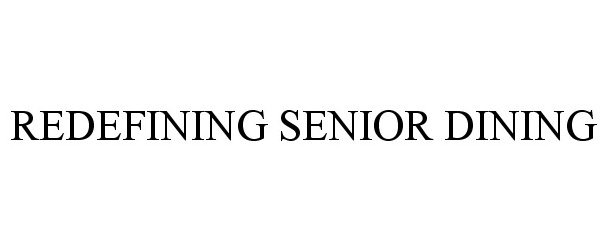  REDEFINING SENIOR DINING