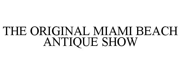 Trademark Logo THE ORIGINAL MIAMI BEACH ANTIQUE SHOW