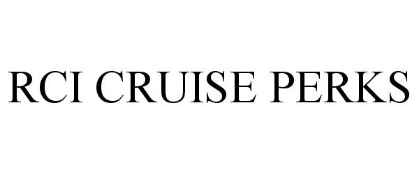 Trademark Logo RCI CRUISE PERKS