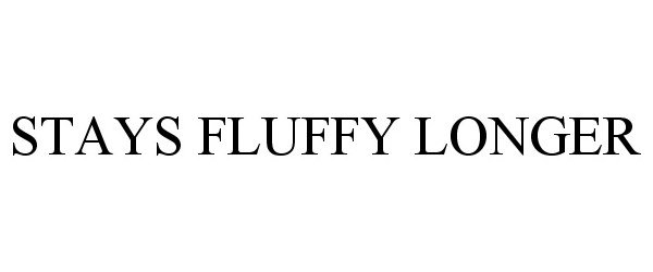  STAYS FLUFFY LONGER