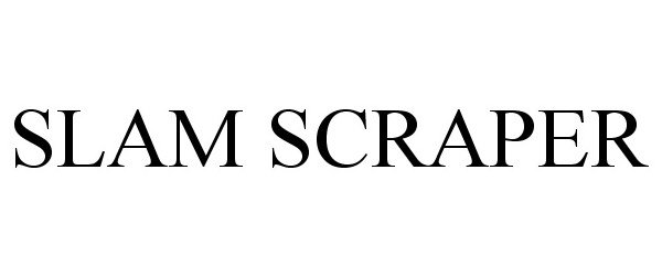 Trademark Logo SLAM SCRAPER