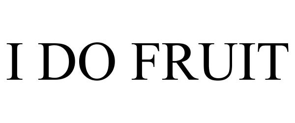 Trademark Logo I DO FRUIT