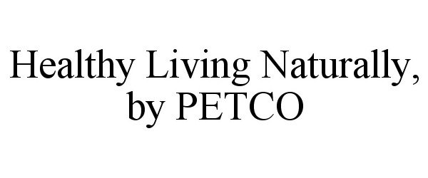 HEALTHY LIVING NATURALLY, BY PETCO