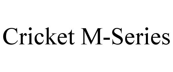 Trademark Logo CRICKET M-SERIES