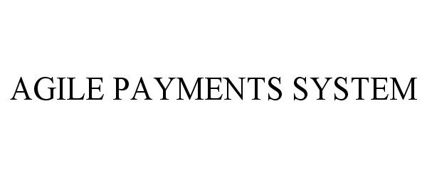 Trademark Logo AGILE PAYMENTS SYSTEM