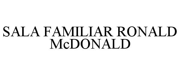 Trademark Logo SALA FAMILIAR RONALD MCDONALD