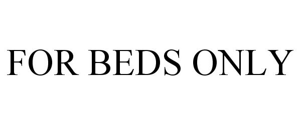 Trademark Logo FOR BEDS ONLY