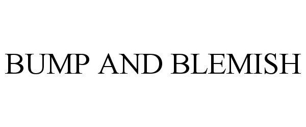 Trademark Logo BUMP &amp; BLEMISH
