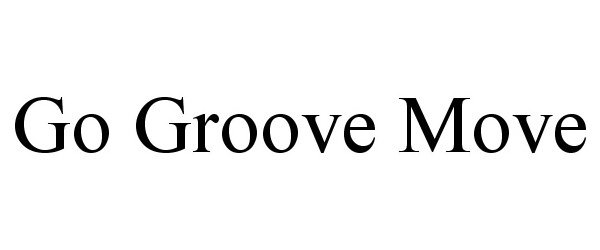  GO GROOVE MOVE