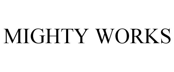 Trademark Logo MIGHTY WORKS