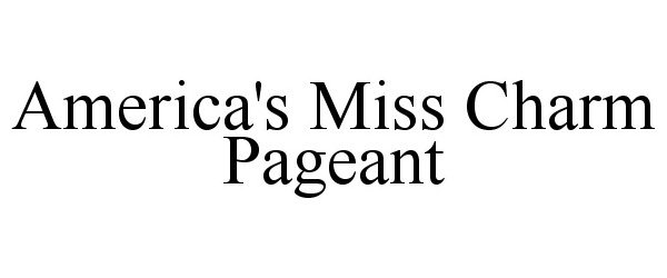  AMERICA'S MISS CHARM PAGEANT