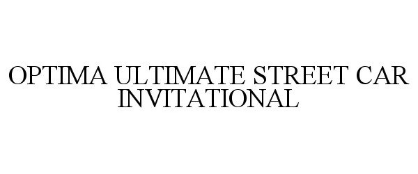  OPTIMA ULTIMATE STREET CAR INVITATIONAL