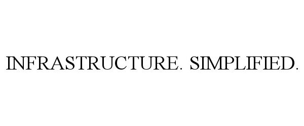 Trademark Logo INFRASTRUCTURE. SIMPLIFIED.