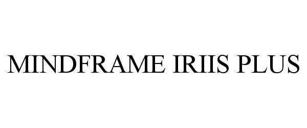 Trademark Logo MINDFRAME IRIIS PLUS