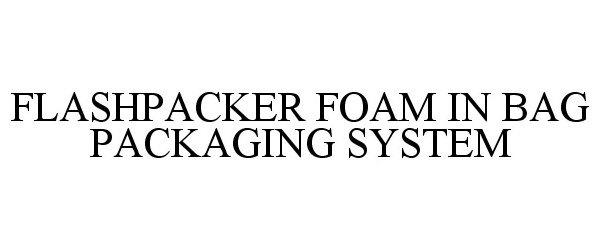 Trademark Logo FLASHPACKER FOAM IN BAG PACKAGING SYSTEM