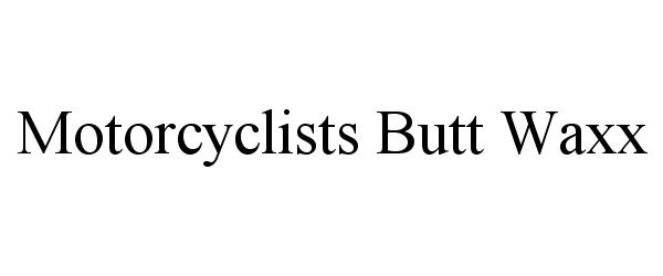 Trademark Logo MOTORCYCLISTS BUTT WAXX