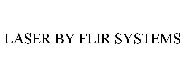 Trademark Logo LASER BY FLIR SYSTEMS