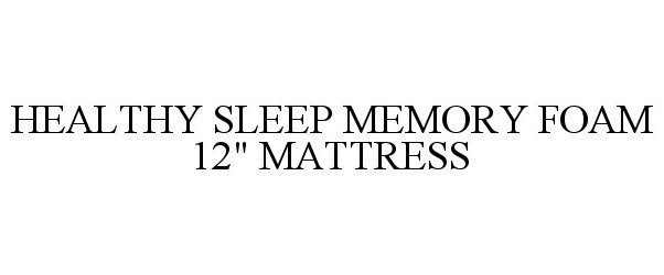 Trademark Logo HEALTHY SLEEP MEMORY FOAM 12" MATTRESS