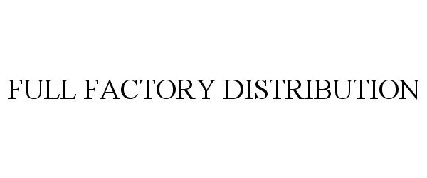 Trademark Logo FULL FACTORY DISTRIBUTION