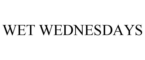 Trademark Logo WET WEDNESDAYS